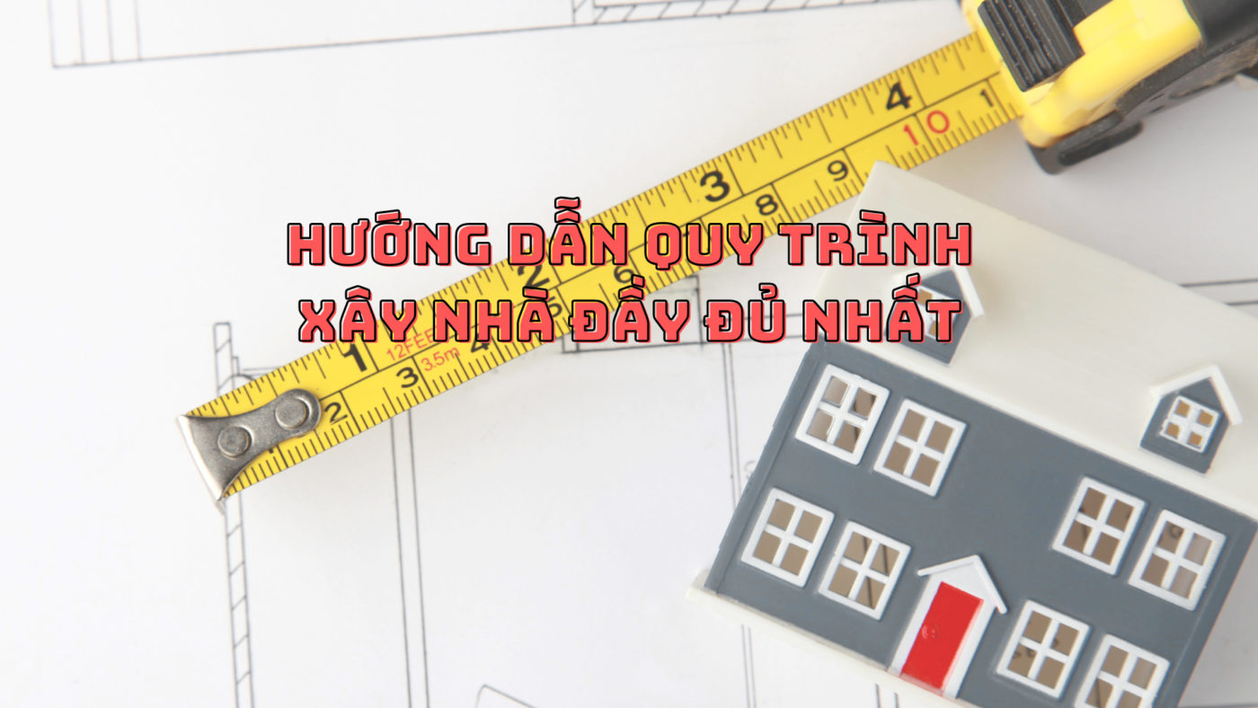 quy trình xây nhà